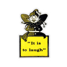 Load image into Gallery viewer, It is to Laugh ~ Sticker