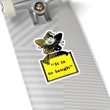 Load image into Gallery viewer, It is to Laugh ~ Sticker